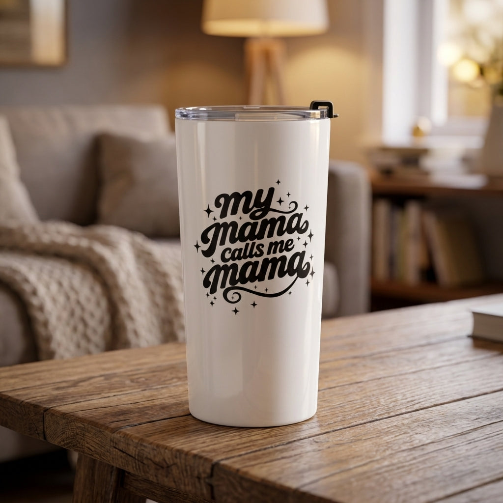 My Mama Calls Me Mama Tapered Stainless Steel Tumbler
