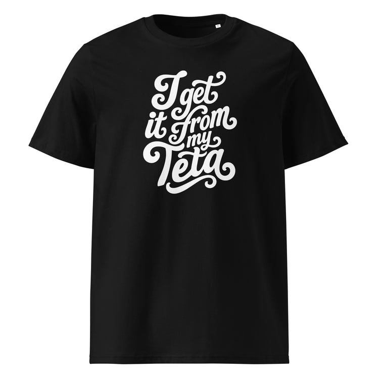 I Get It From My Teta organic cotton unisex t-shirt in black, front view, Arab grandmother slogan apparel by BOSA